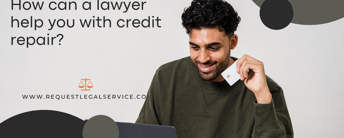 How can a lawyer help you with credit repair?