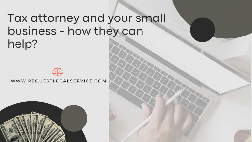 Tax attorney and your small business - how they can help?