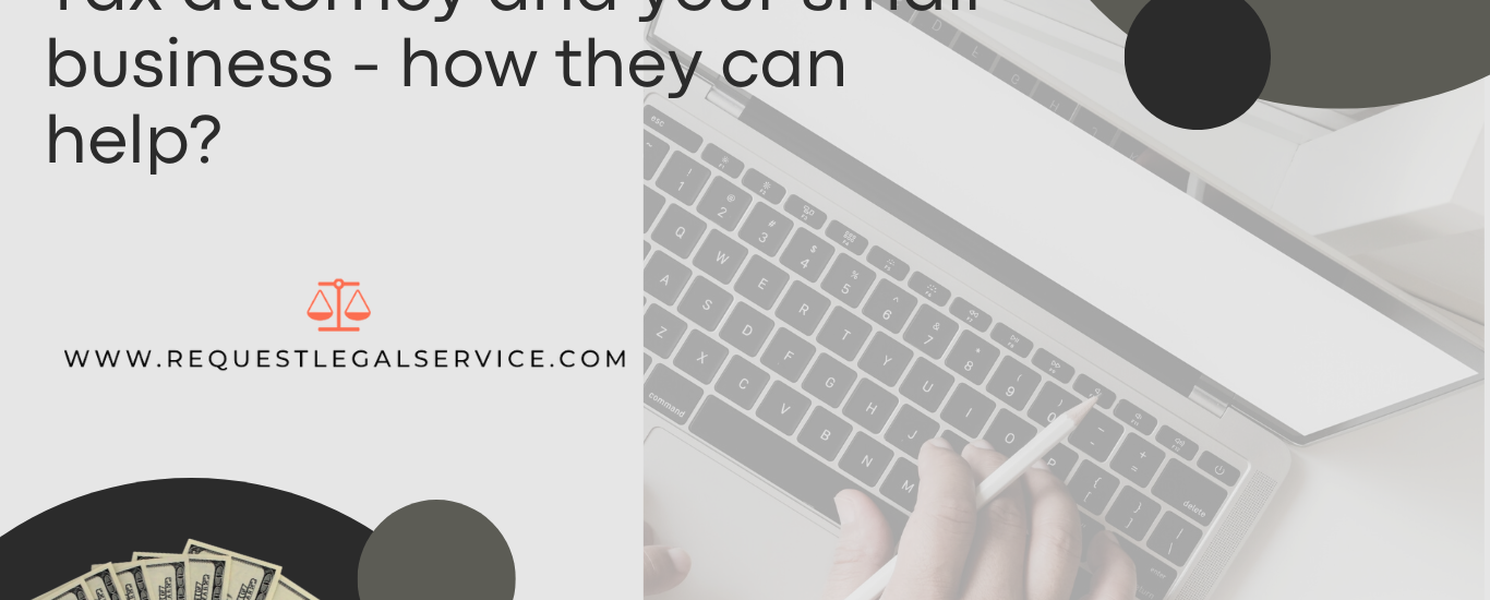Tax attorney and your small business - how they can help?