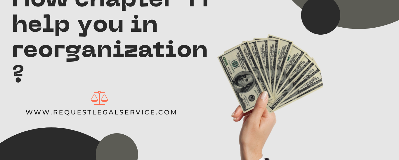 How Chapter11 help in reorganization of a small business?