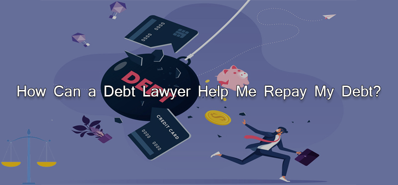 How Can a Debt Lawyer Help Me Repay My Debt?