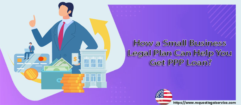 How a small business legal plan can help you get PPP loan?