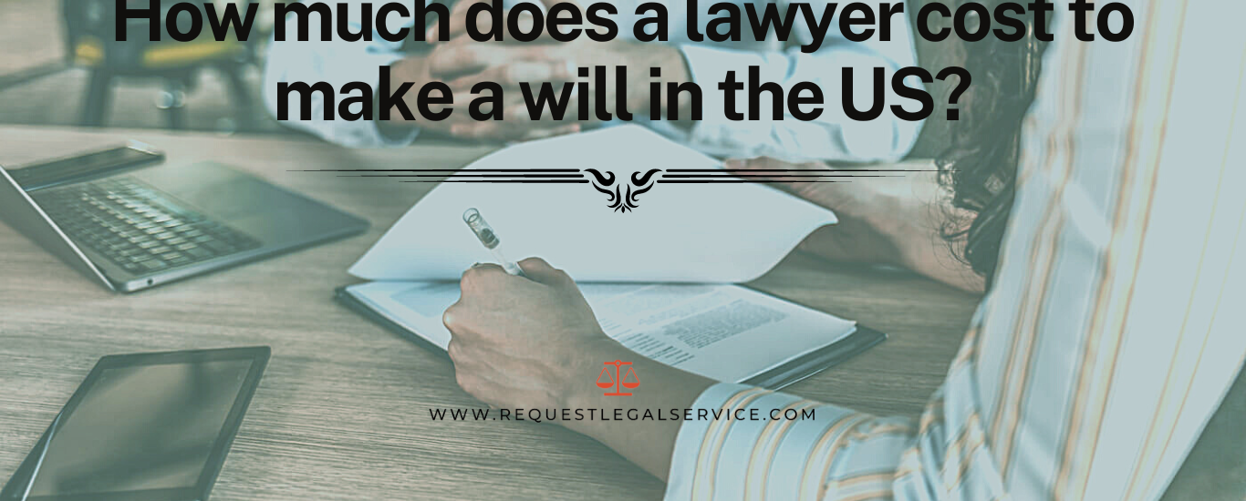 How much does a lawyer cost to make a will in the US?