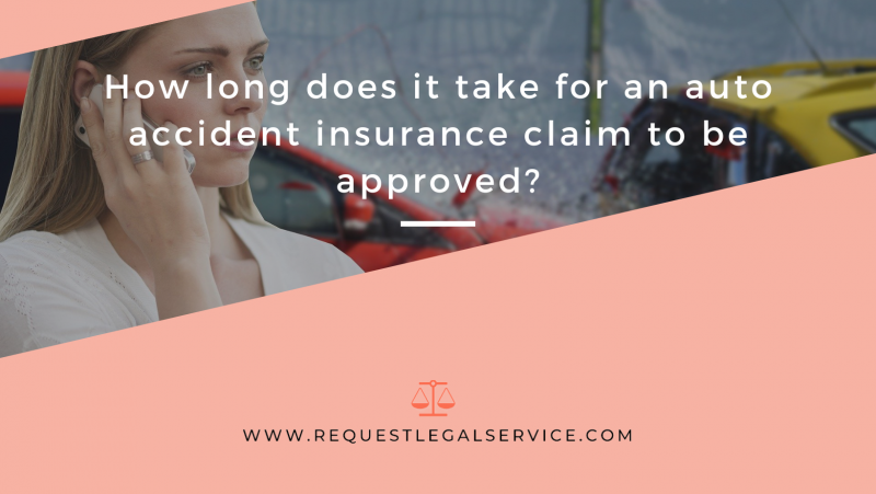 How long does it take for an auto accident insurance claim to be approved?