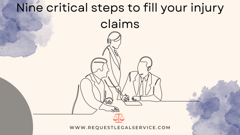 Nine critical steps to fill your injury claims